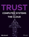 Trust in Computer Systems and the Cloud by Mike Bursell, 9781119692324