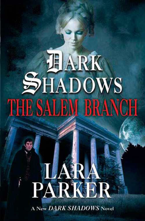 Dark Shadows: The Salem Branch (The Salem Branch) by Lara Parker, 9780765304575