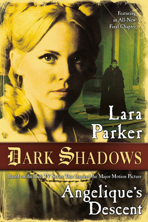 Dark Shadows: Angelique's Descent (Angelique's Descent) by Lara Parker, 9780765332608