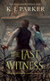 The Last Witness - 9780765385291 by K. J. Parker, 9780765385291