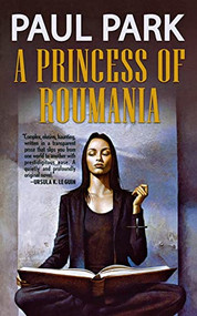 A Princess of Roumania by Paul Park, 9780765374424