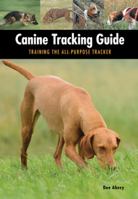 Canine Tracking Guide (Training the All-Purpose Tracker) by Don Abney, 9781621871026