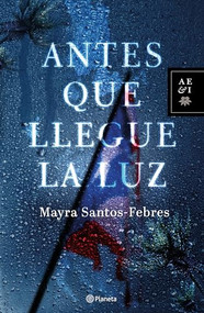 Antes que llegue la luz (Spanish Edition) by Mayra Santos-Febres, 9786070775659