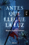 Antes que llegue la luz (Spanish Edition) by Mayra Santos-Febres, 9786070775659