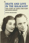 Death and Love in the Holocaust (The Story of Sonja and Kurt Messerschmidt) by Steve Hochstadt, 9781644696941