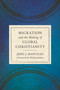 Migration and the Making of Global Christianity by Jehu J. Hanciles, Philip Jenkins, 9780802875624