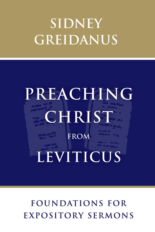 Preaching Christ from Leviticus (Foundations for Expository Sermons) by Sidney Greidanus, 9780802876027