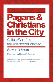 Pagans and Christians in the City (Culture Wars from the Tiber to the Potomac) - 9780802878809 by Steven D. Smith, Robert P. George, 9780802878809