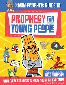 The Non-Prophet's Guide to Prophecy for Young People (What Every Kid Needs to Know About the End Times) by Todd  Hampson, 9780736982801