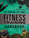 The Official U.S. Army Fitness Training Handbook by Department of the Army, 9781493065493