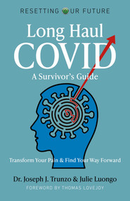 Long Haul COVID: A Survivor's Guide (Transform Your Pain & Find Your Way Forward) by Joseph  J. Trunzo, Julie Luongo, 9781789048148