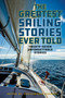 The Greatest Sailing Stories Ever Told (Twenty-Seven Unforgettable Stories) by Christopher Caswell, 9781493065479
