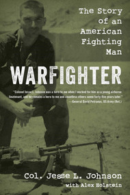Warfighter (The Story of an American Fighting Man) by Jesse  L. Johnson, Alex Holstein, 9781493065561