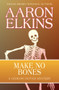 Make No Bones by Aaron Elkins, 9781497643116