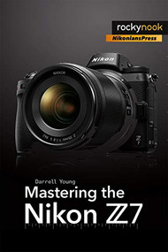 Mastering the Nikon Z7 by Darrell Young, 9781681984728