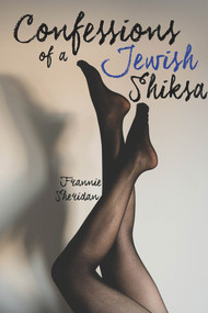 Confessions of a Jewish Shiksa by Frannie Sheridan, 9781771614962