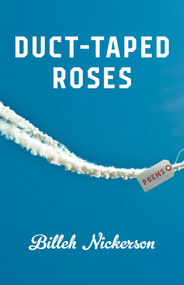 Duct-Taped Roses by Billeh Nickerson, 9781771666909