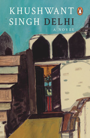 Delhi (A Novel) by Khushwant Singh, 9780140126198