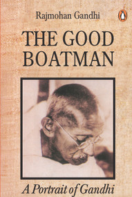 Good Boatman (A Portrait Of Gandhi) by Rajmohan Gandhi, 9780140255638
