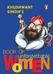 Khushwant Singh's Book of Unforgettable Women by Singh Khushwant, 9780141000862