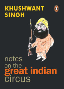 Notes On The Great Indian Circus by Khushwant Singh, 9780141005768