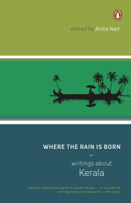 Where The Rain Is Born (Writings About Kerela) by Anita Nair, 9780143029199