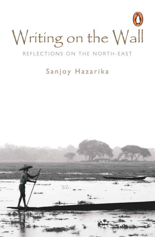 Writing On The Wall by Hazarika Sanjoy, 9780143063148