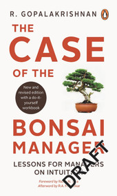 Case of the Bonsai Manager (Lessons for Managers on Intuition) by R Gopalakrishnan, 9780143063926