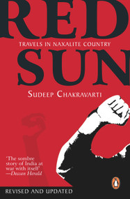 Red Sun (Travels In Naxalite Country) by Chakravarti Sudeep, 9780143066538