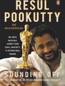 Sounding Off (The Memoirs Of An Oscar-Winning Sound Designer) by Baiju Natarajan, 9780143067702