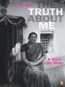 Truth About Me (A Hijra Life Story) by A Revathi, 9780143068365