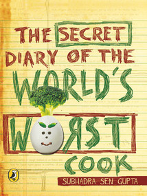 Secret Diary Of The World's Worst Cook by Subhadra Sen Gupta, 9780143331759