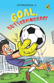 Goal, Butterfingers! by Khyrunnisa A., 9780143332084