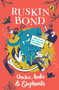 Uncles, Aunts And Elephants (A Ruskin Bond Treasury) by Ruskin Bond, 9780143332626