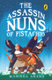Assassin Nuns of Pistachio by Manisha Anand, 9780143333654