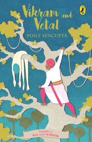 Vikram And Vetal (Tales Of Wit And Wisdom) by Poile Sengupta, 9780143334989