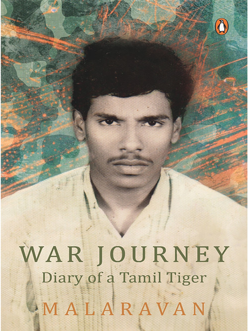 War Journey By Malarvan (Diary of a Tamil Tiger) by Malarvan, 9780143417361