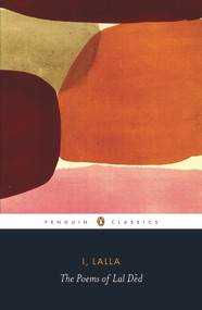 I, Lalla (The Poems Of Lal Ded) by Lal Ded, 9780143420781