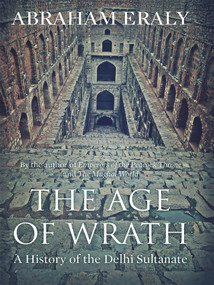Age Of Wrath (A History Of The Delhi Sultanate) by Abraham Eraly, 9780143422266