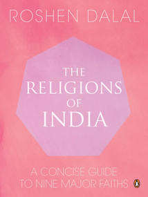 Religions Of India (A Concise Guide To Nine Major Faiths) by Roshen Dalal, 9780143423164