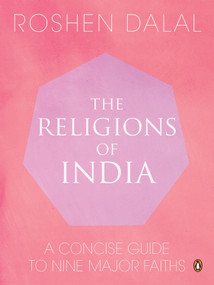 Religions Of India (A Concise Guide To Nine Major Faiths) by Roshen Dalal, 9780143423164