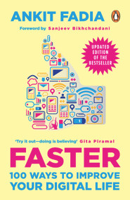 Faster (100 Ways To Improve Your Digital Life) by Ankit Fadia, 9780143423911