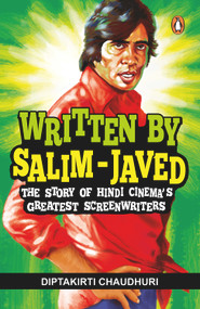 Written by Salim-Javed (The Story of Hindi Cinema's Greatest Screenwriters) by Diptakirti Chaudhuri, 9780143425090