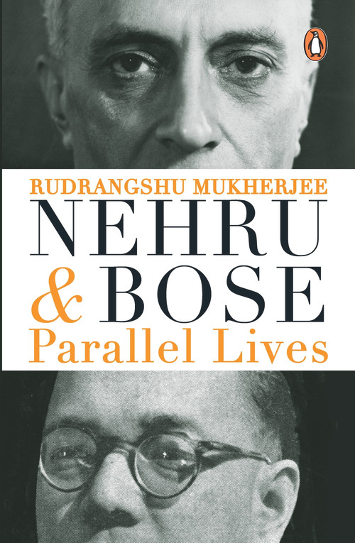 Nehru And Bose (Parallel Lives) by Rudrangshu Mukherjee, 9780143425656
