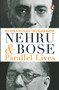 Nehru And Bose (Parallel Lives) by Rudrangshu Mukherjee, 9780143425656