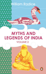 Myths and Legends of India Vol. 2 by William Radice, 9780143426219