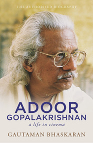 Adoor Gopalakrishnan (A Life In Cinema) by GAUTAMAN BHASKARAN, 9780143427629
