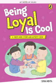 Being Loyal Is Cool (My Book of Values) by Sonia Mehta, 9780143440574