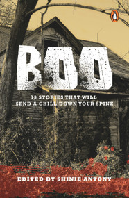 Boo! A Collection of Thirteen Stories That Will Send a Chill Down Your Spine by Shinie Antony, 9780143441717