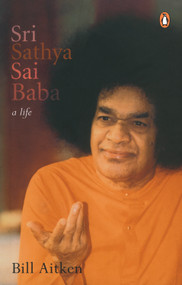 Sri Sathya Sai Baba (A Life) by Aitken Bill, 9780144000616